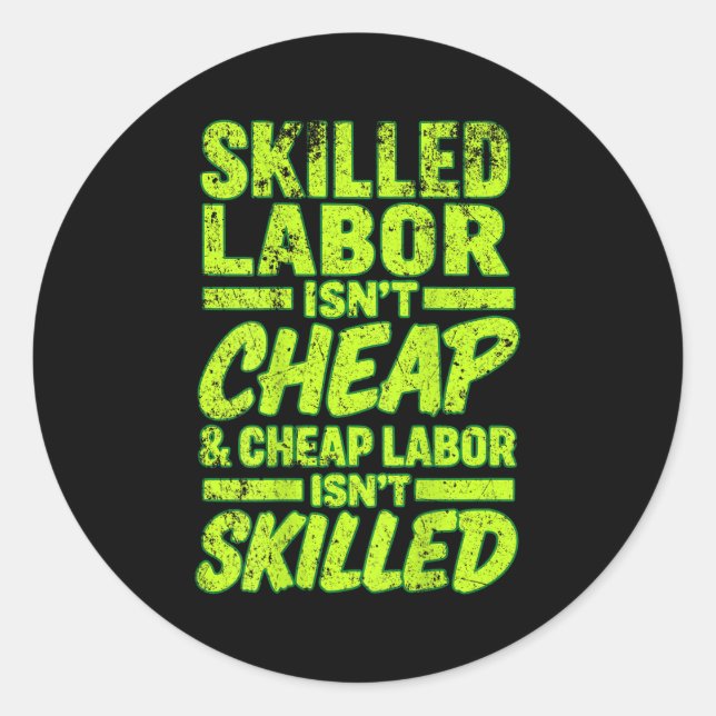 Adesivo Skilled Labor Isnt Cheap And Cheap Labor Isnt Skil (Frente)