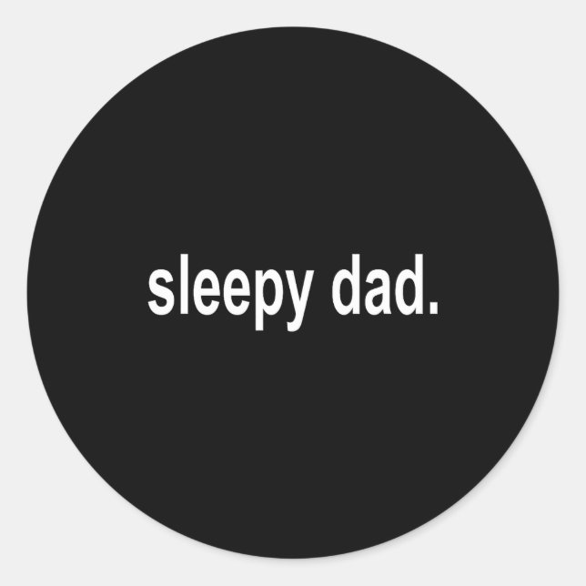 Adesivo Sleepy Dad - New Daddy Dada Father's Day Saying Fu (Frente)