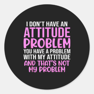 Adesivo Slogan Engraçado, Não Tenho Problema de Atitude, S