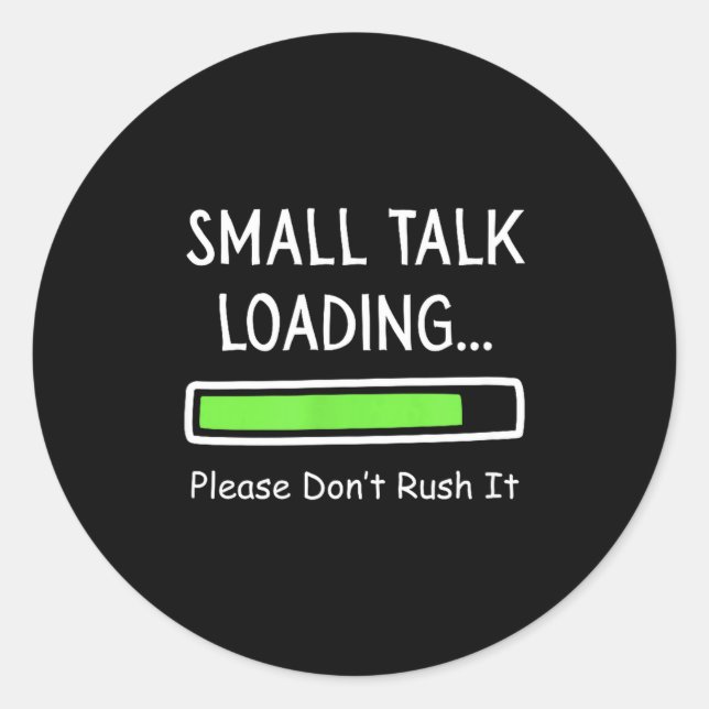 Adesivo Small Talk Loading Please Don't Rush It Funny Anti (Frente)