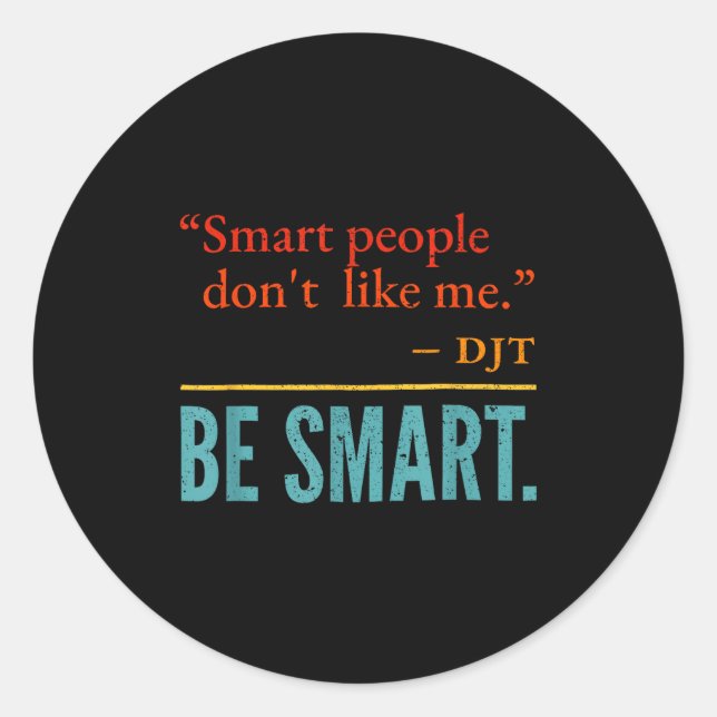Adesivo Smart People Don't Like Me Djt Be Smart  (Frente)