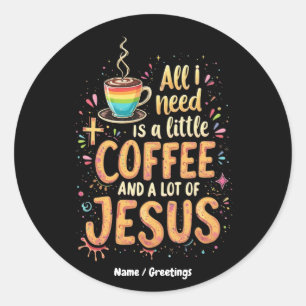 Adesivo Só preciso de um café e de muitos Jesus