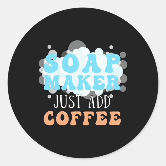 Adesivo Soap Maker Apenas Adicione Fazer De Soap De Café (Frente)