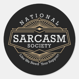 Adesivo Sociedade Nacional do Sarcasmo - Como Precisamos D