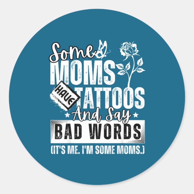 Adesivo Some Moms Have Tattoos And Say Bad Words It's Prou (Frente)