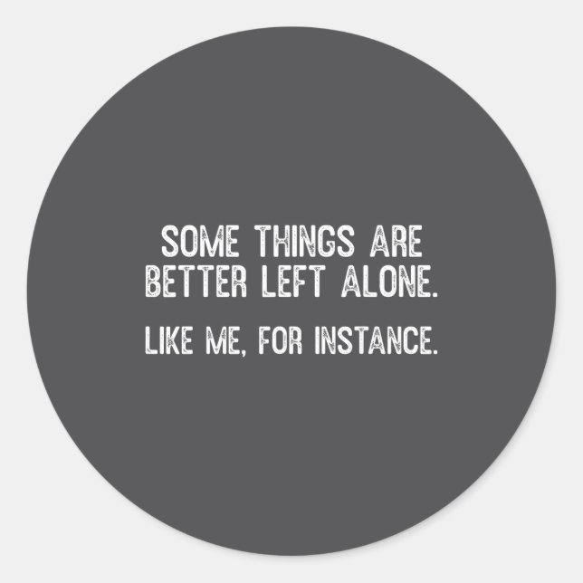 Adesivo Some Things Are Better Left Alone Funny Quote  (Frente)