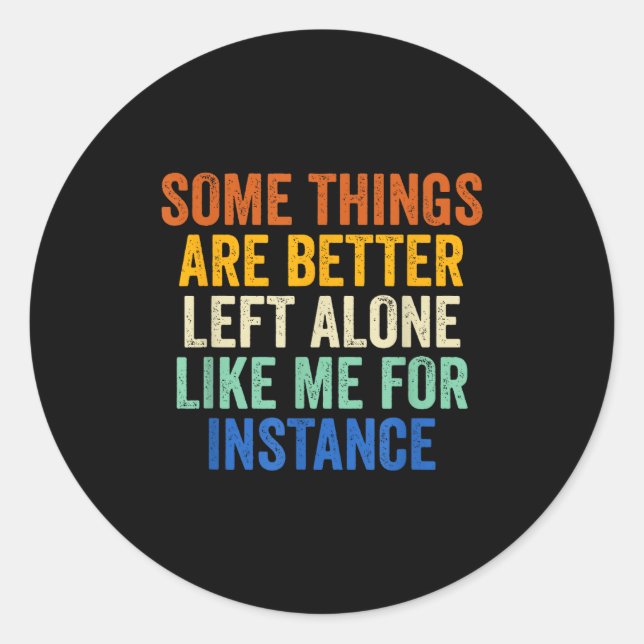 Adesivo Some Things Are Better Left Alone Like Me For Inst (Frente)