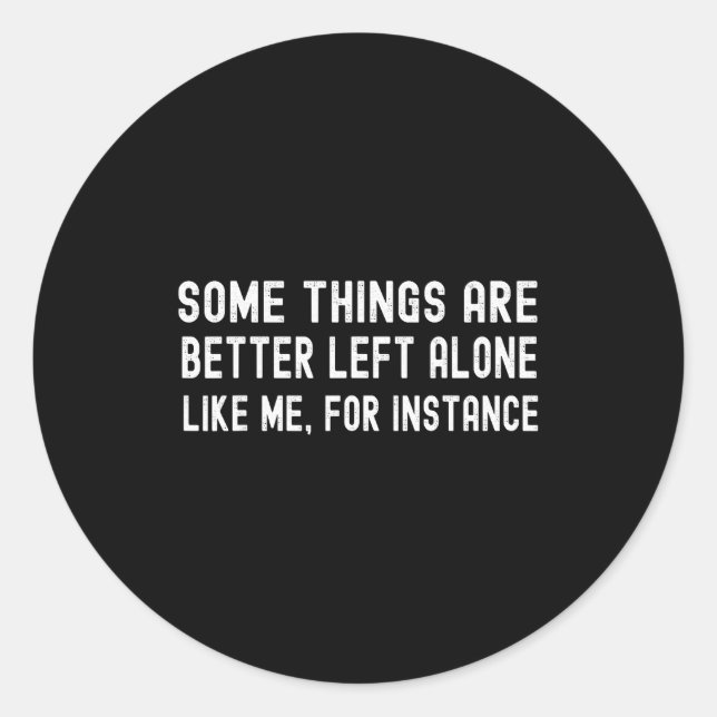 Adesivo Some Things Are Better Left Alone Like Me For Inst (Frente)