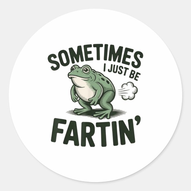 Adesivo Sometimes I Just Be Fartin' Frog Humor Funny Fart  (Frente)