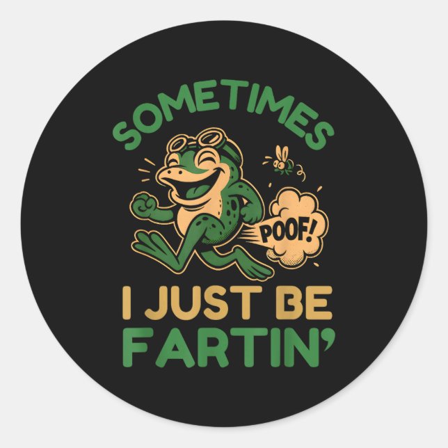Adesivo Sometimes I Just Be Fartin, Funny Frog  (Frente)