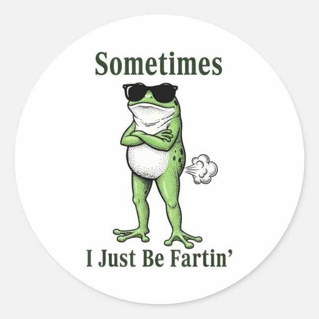 Adesivo Sometimes I Just Be Fartin Funny Frog Sarcastic Hu (Frente)