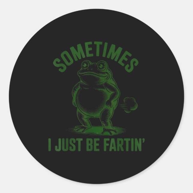 Adesivo Sometimes I Just Be Farting Frog Humor Funny Fart  (Frente)