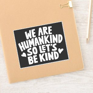 Adesivo Somos Humanidade Então Sejamos Gentis Citação