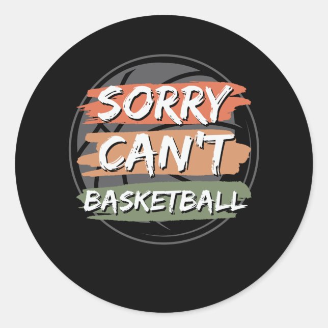 Adesivo Sorry Can't Basketball | Basketball Lover Design (Frente)