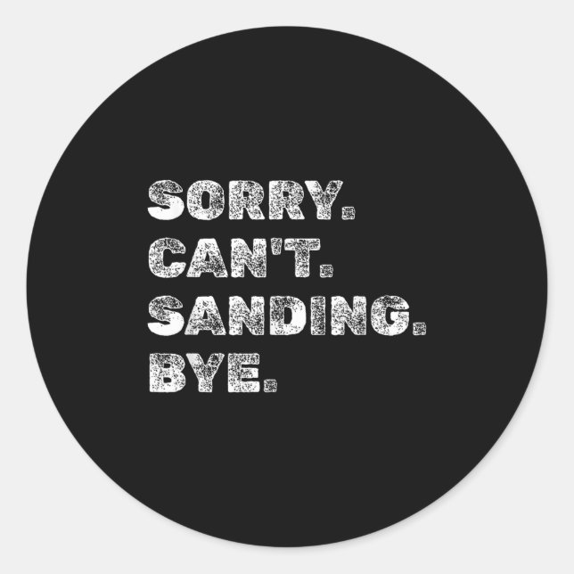 Adesivo Sorry Can't Sanding Bye - Funny Woodworking Carpen (Frente)