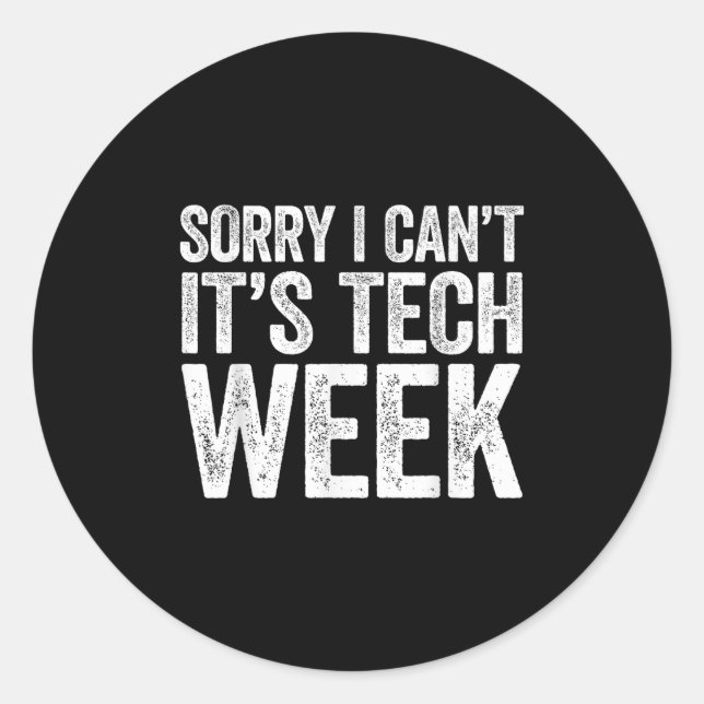 Adesivo Sorry I Can't It's Tech Week Shirt Theatre Rehears (Frente)