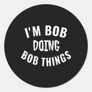 Adesivo Sou Bob Fazendo Coisas De Bob Dizendo Humor