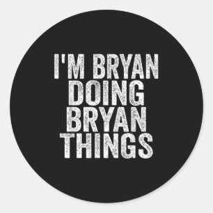 Adesivo Sou Bryan Fazendo coisas do Bryan Engraçado dizend