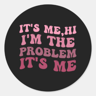 Adesivo Sou eu, sou eu, sou o problema sou eu, sou eu