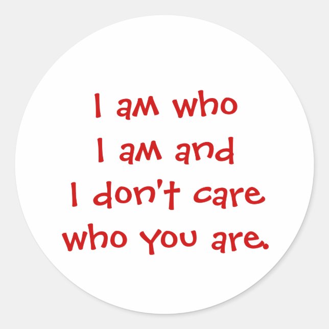 Adesivo Sou quem sou e não me importo com quem você é. (Frente)