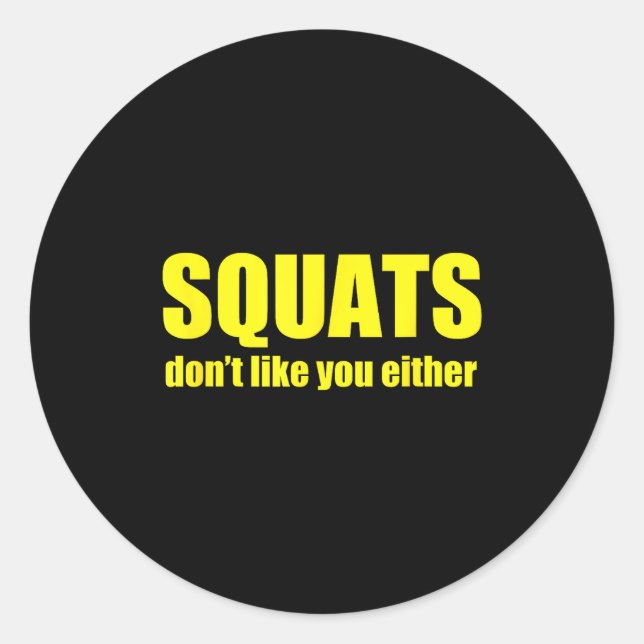 Adesivo Squats Don't Like You Either Funny Workout Weightl (Frente)