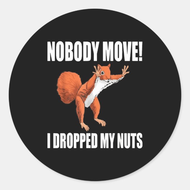 Adesivo Squirrel Nobody Move I Dropped My Nuts  (Frente)