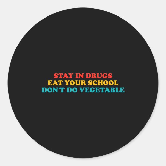 Adesivo Stay In Drugs Eat Your School Don't Do Vegetable A (Frente)