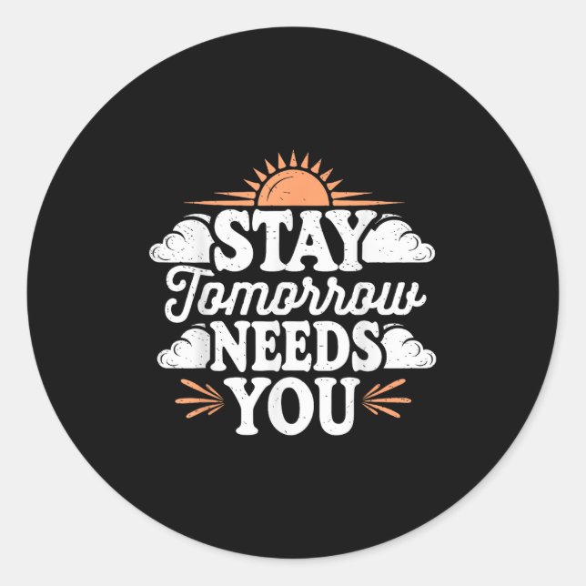 Adesivo Stay Tomorrow Needs You, Suicide Awareness Mental  (Frente)