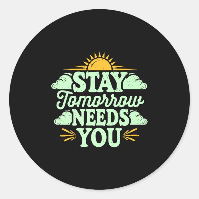 Adesivo Stay Tomorrow Needs You, Suicide Awareness Mental  (Frente)