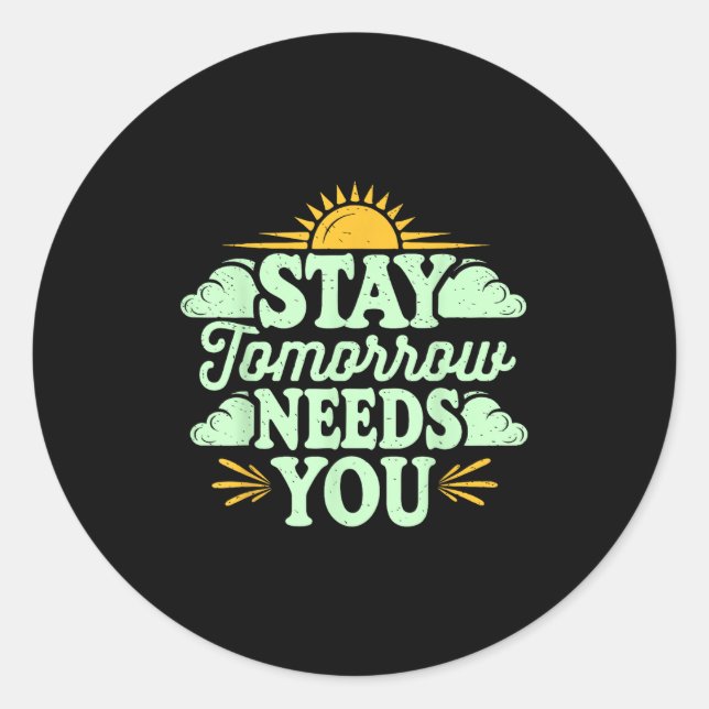 Adesivo Stay Tomorrow Needs You, Suicide Awareness Mental  (Frente)