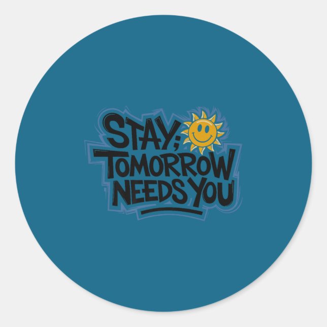 Adesivo Stay Tomorrow Needs You, Suicide Awareness Mental  (Frente)
