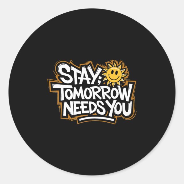 Adesivo Stay Tomorrow Needs You, Suicide Awareness Mental  (Frente)