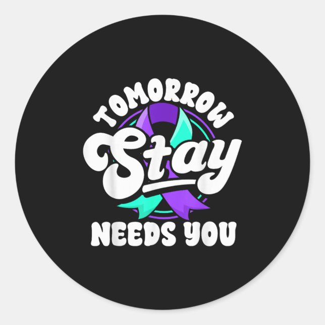 Adesivo Stay Tomorrow Needs You Suicide Prevention Awarene (Frente)