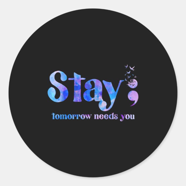 Adesivo Stay Tomorrow Needs You Suicide Prevention Awarene (Frente)