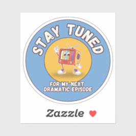 Adesivo Stay Tuned for My Next Dramatic Episode Sticker
