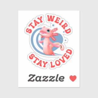 Adesivo Stay weird, stay loved! Funny Axolotl Valentine