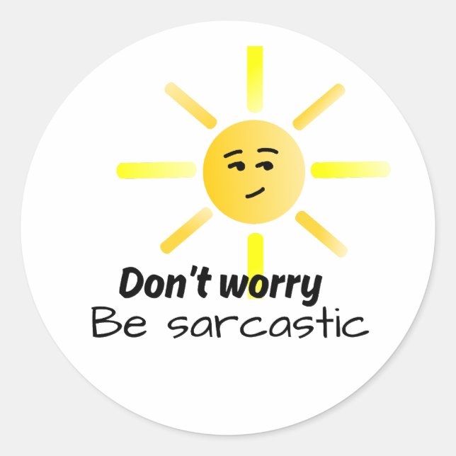 Adesivo Sticker sunshine sarcastic Don't worry (Frente)