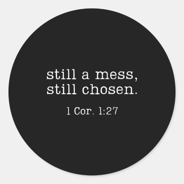 Adesivo Still A Mess Still Chosen Shirt Funny Christian Sa (Frente)