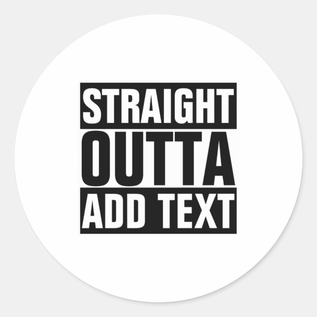Adesivo Straight Outta Add Your Text Here Own  (Frente)