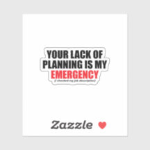 Sua Falta de Planejamento é Minha Emergência