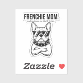 Adesivo Subestime Me Frenchie Mãe Ousada Presente de Mãe d