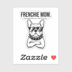 Adesivo Subestime Me Frenchie Mãe Ousada Presente de Mãe d