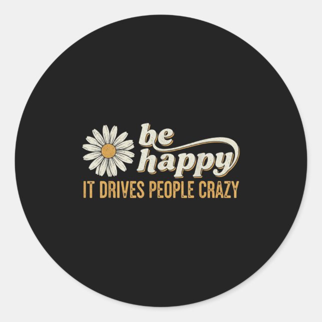 Adesivo Sunflower Be Happy It Drives People Crazy Mental H (Frente)