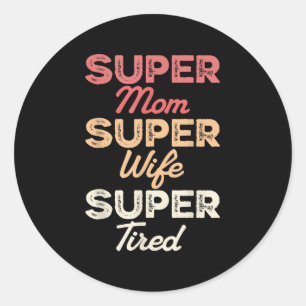 Adesivo Super Mãe Super Esposa Super Cansada Dia de as mãe