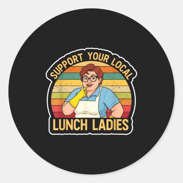 Adesivo Suprt Your Local Lunch Ladies Funny Lunch Lady Tee (Frente)