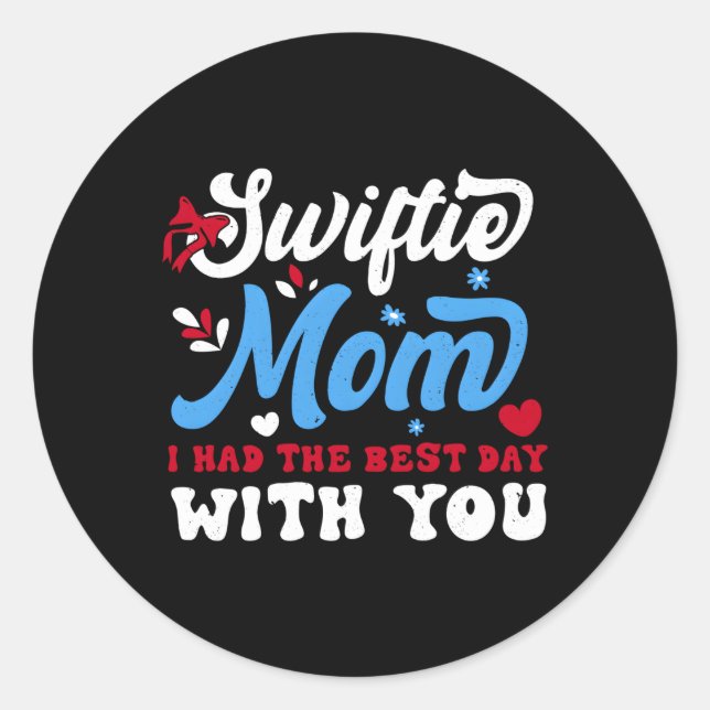Adesivo Swiftie Mãe Eu Tive O Melhor Dia Com Você Mães Da (Frente)