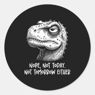 Adesivo T-rex Dinossauro Não Hoje Nem Amanhã Também,