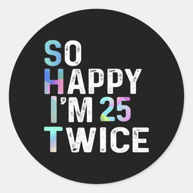 Adesivo Tão Feliz Que Sou 25 Vezes 50... Humor Divertido (Frente)