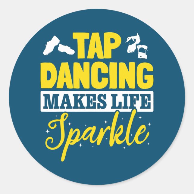 Adesivo Tap Dance Tap Dancing Tap Dancing makes life (Frente)