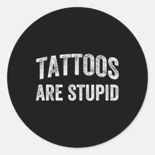 Adesivo Tatuagens São Camisas Estúpidas Não Gostam De Tatu